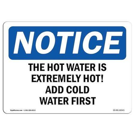 OSHA Notice Sign, The Hot Water Is Extremely Hot! Add Cold, 24in X 18in Aluminum